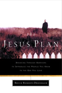 The Jesus Plan - Breaking Through Barriers to Introduce the People You Know to the God You Love