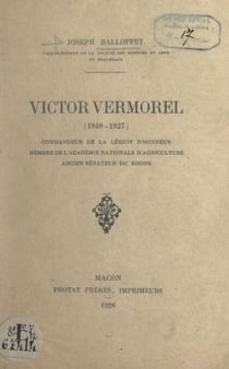 Victor Vermorel (1848-1927) - Commandeur de la Légion d'honneur, membre de l'Académie nationale d'agriculture, ancien sénateur du Rhône