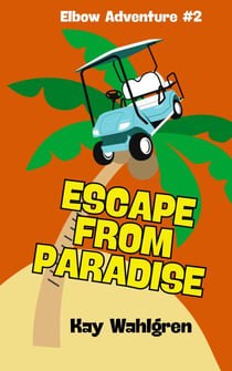 Escape From Paradise - Elbow Chronicles, #2