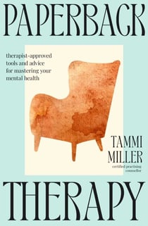 Paperback Therapy - Therapist-approved tools and advice for mastering your mental health