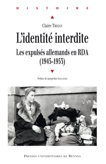 L’identité interdite - Les expulsés allemands en RDA (1945-1953)