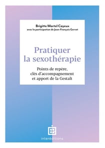 Pratiquer la sexothérapie - Points de repère, clés d'accompagnement et apport de la Gestalt