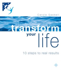 Transform Your Life - 10 Steps to Real Results