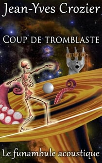 Coup De Tromblaste - Le Funambule Acoustique, #33