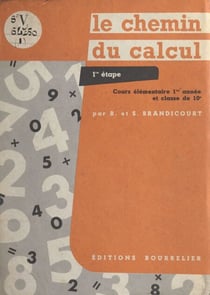 Le chemin du calcul - Cours élémentaire, 1re année et classe de 10e