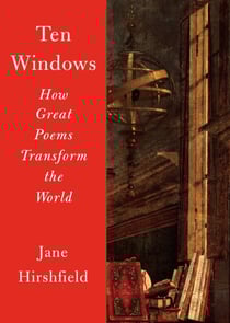 Ten Windows - How Great Poems Transform the World