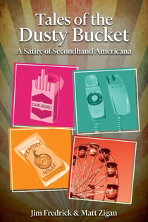 Tales of the Dusty Bucket: A Satire of Secondhand Americana - Dusty Bucket, #1