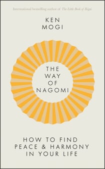 The Way of Nagomi - Live more harmoniously the Japanese way