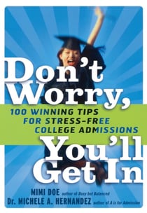 Don't Worry, You'll Get In - 100 Winning Tips for Stress-Free College Admissions