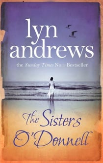 The Sisters O'Donnell - A moving saga of the power of family ties