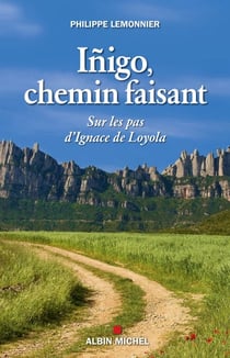 Íñigo, chemin faisant - Sur les pas d'Ignace de Loyola