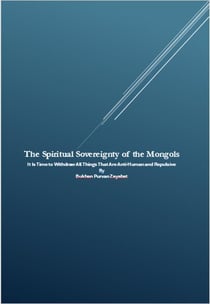 The Spiritual Sovereignty of the Mongols: It Is Time to Withdraw All Things That Are Anti-Human and Repulsive