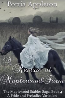A Rescue at Maplewood Farm: A Pride and Prejudice Variation - The Maplewood Stables Saga, #4