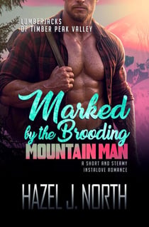 Marked by the Brooding Mountain Man - Lumberjacks of Timber Peak Valley, #6
