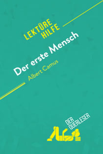 Der erste Mensch von Albert Camus (Lektürehilfe) - Detaillierte Zusammenfassung, Personenanalyse und Interpretation