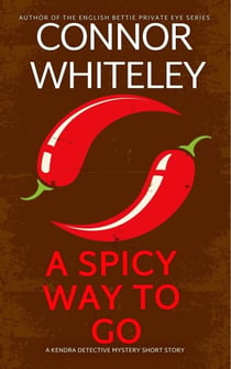 A Spicy Way To Go: A Kendra Detective Mystery Short Story - Kendra Cold Case Detective Mysteries, #12