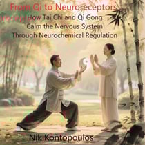 From Qi to Neuroreceptors: How Tai Chi and Qi Gong Calm the Nervous System Through Neurochemical Regulation