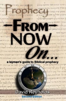Prophecy: From Now On... (A Layman's Guide to Bible Prophecy)