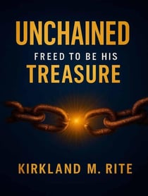 Unchained Freed to be His Treasure