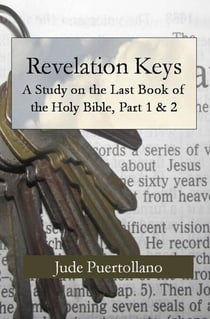 Revelation Keys, A Study on the Last Book of the Holy Bible, Part 1 &amp; 2
