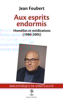Aux esprits endormis - Homélies et méditations (1980-2005), rassemblées et éditées par Anne Baudartées et éditées par Anne Baudart
