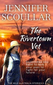 The Rivertown Vet - The Wild Australia Stories, #9