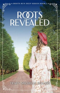 Roots Revealed - Roots Run Deep, #2