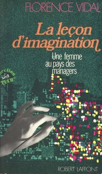 La leçon d'imagination : une femme au pays des managers - Une femme au pays des managers