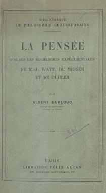 La pensée, d'après les recherches expérimentales de H.-J. Watt, de Messer et de Bühler