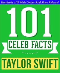 Taylor Swift - 101 Amazing Facts You Didn't Know - 101BookFacts.com