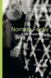 Norman Foster - A Life in Architecture