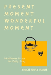 Present Moment Wonderful Moment (Revised Edition) - Verses for Daily Living-Updated Third Edition