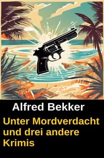 Unter Mordverdacht und drei andere Krimis