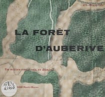 La forêt d'Auberive - Un milieu construit et dominé