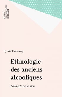 Ethnologie des anciens alcooliques - La liberté ou la mort