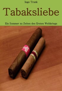 Tabaksliebe - Ein Sommer zu Zeiten des Ersten Weltkriegs