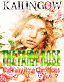 The Fairy Rose - Fairy Rose Chronicles