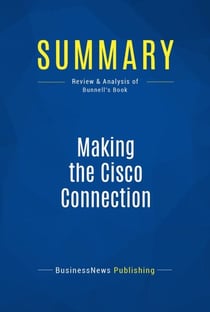 Summary: Making the Cisco Connection - Review and Analysis of Bunnell's Book
