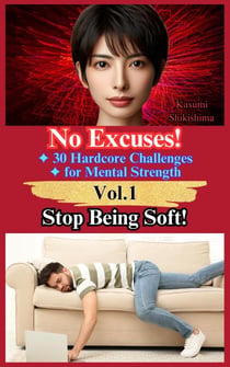 Stop Being Soft! - No Excuses! 30 Hardcore Challenges for Mental Strength, #1