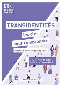 Transidentités, les clés pour comprendre - Enjeux et richesses des parcours trans*