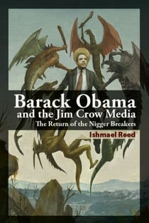 Barack Obama and the Jim Crow Media - The Return of the Nigger Breakers