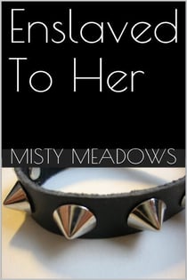 Enslaved To Her (Femdom, BDSM)