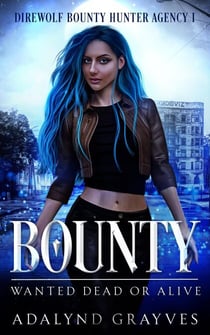 Bounty: Wanted Dead or Alive - Direwolf Bounty Hunter Agency, #1