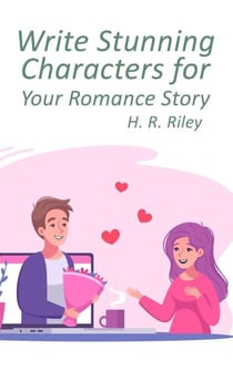 Write Stunning Characters for Your Romance Story - Romance Tips, #1