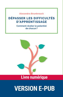 Dépasser les difficultés d'apprentissage - comment révéler le potentiel chacun ? - Comment révéler le potentiel de chacun ?
