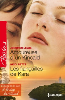 Amoureuse d'un Kincaid - Les fiançailles de Kara - T3&4 - L'héritage des Kincaid