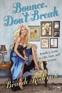 Bounce, Don't Break - Brande's Guide to Life, Love, and Success