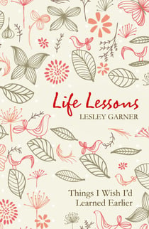Life Lessons - Things I Wish I'd Learned Earlier