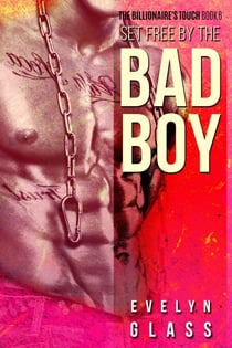 Set Free by the Bad Boy - The Billionaire's Touch, #6