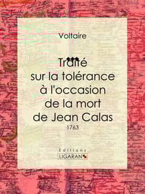 Traité sur la tolérance à l'occasion de la mort de Jean Calas - 1763